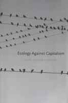 Foster: Ecology Against Capitalism