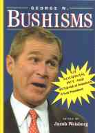 Weisberg: George W Bushisms